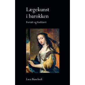 Lgekunst i barokken Fortalt og forklaret