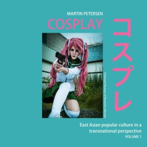 Cosplay East Asian popular culture in a transnational perspective, vol. 1