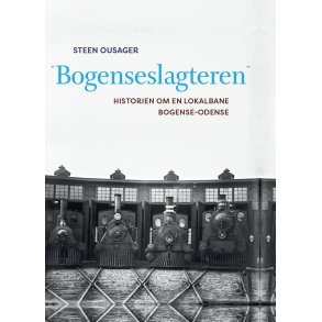 'Bogenseslagteren' Historien om en lokalbane, Bogense-Odense