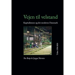 Vejen til velstand. Kapitalismen og det moderne Danmark. Tiden 1930-2020 