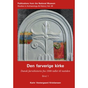 Den farverige kirke Dansk farvehistorie fra 1500-tallet til nutiden