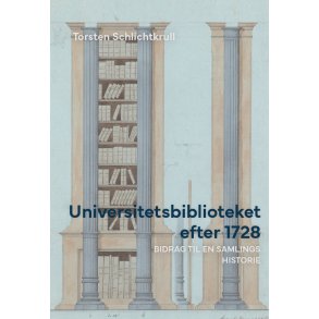 Universitetsbiblioteket efter 1728 Bidrag til en samlings historie