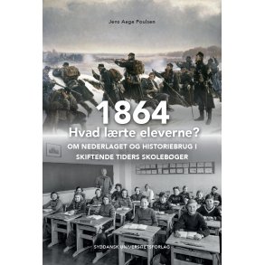 1864 - Hvad lrte eleverne? Om nederlaget og historiebrug i skiftende tiders skolebger