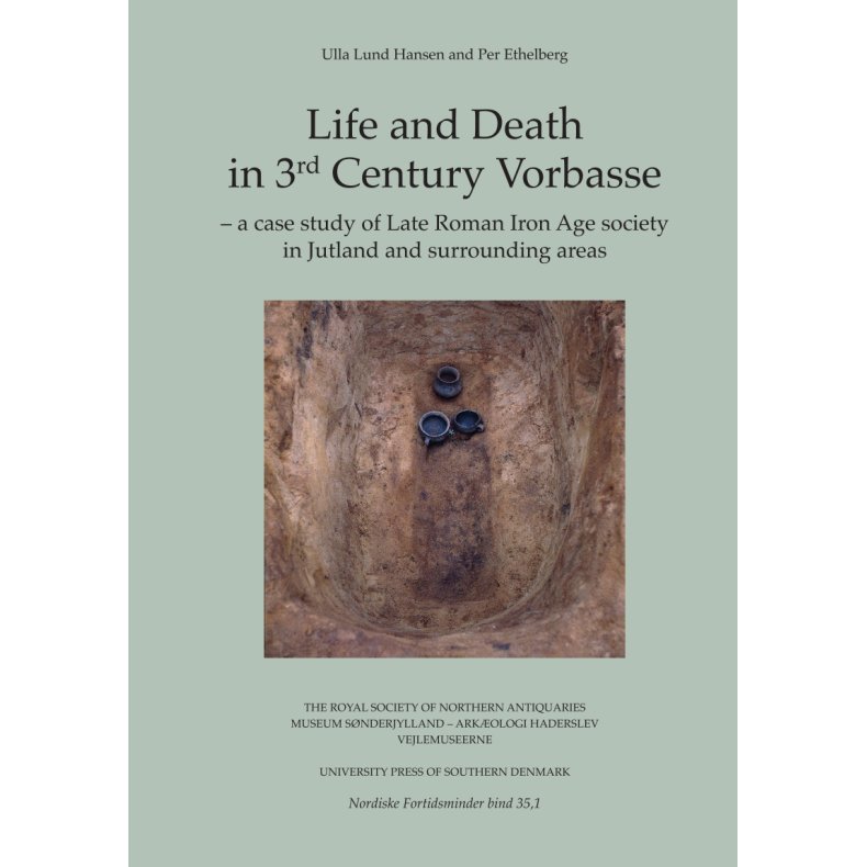 Life and Death in 3rd Century Vorbasse, vol. I-II a case study of Late Roman Iron Age society in Jutland and surrounding areas