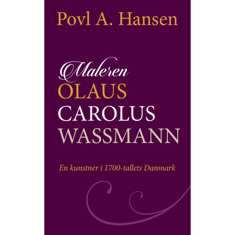 Maleren Olaus Carolus Wassmann - en kunstner i 1700-tallets Danmark 