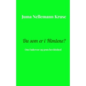 Du som er i Himlene? Om Fadervor og grn bevidsthed