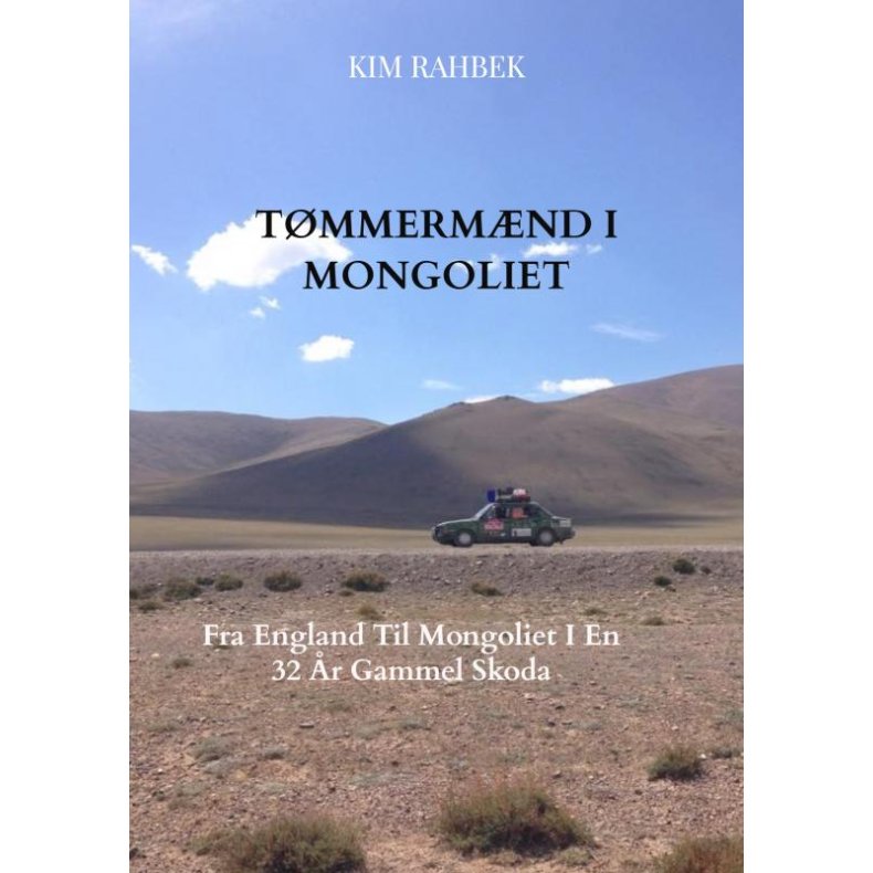 Tmmermnd I Mongoliet Fra England Til Mongoliet I En Gammel Skoda