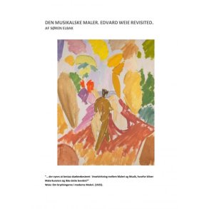 DEN MUSIKALSKE MALER. EDVARD WEIE REVISITED. 