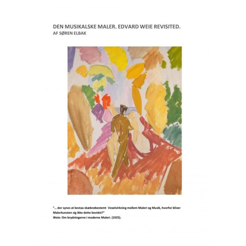 DEN MUSIKALSKE MALER. EDVARD WEIE REVISITED. 