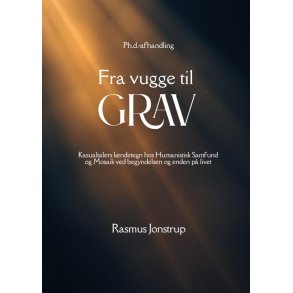 Fra vugge til grav Kasualtalers kendetegn hos Humanistisk Samfund og Mosaik ved begyndelsen og enden p livet