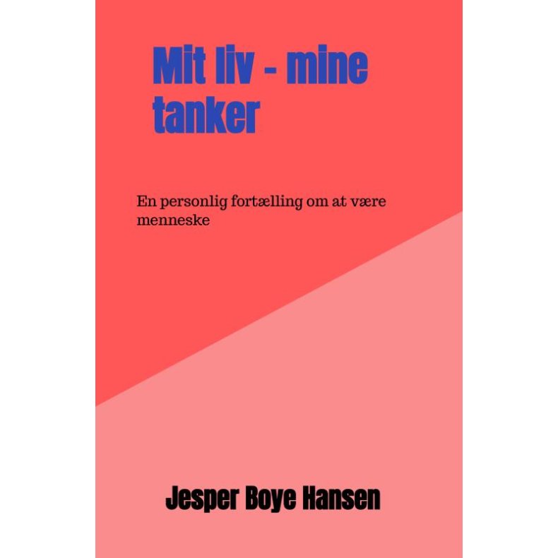 Mit liv - mine tanker En personlig fort�lling om at v�re menneske