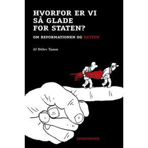 Hvorfor er vi s glade for staten? Om reformationen og retten