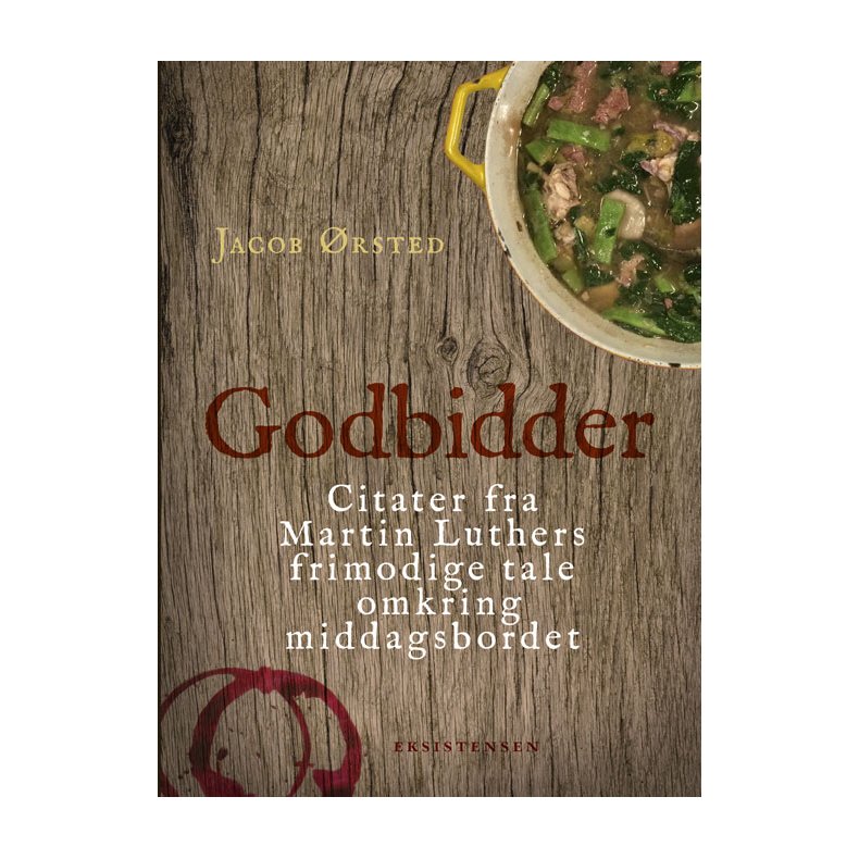 Godbidder Citater fra Martin Luthers frimodige tale omkring middagsbordet