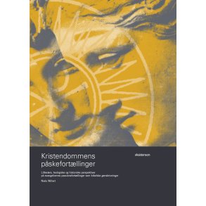 Kristendommens pskefortllinger Litterre, teologiske og historiske perspektiver p evangeliernes passionsfortllinger som bibelske genskrivninger