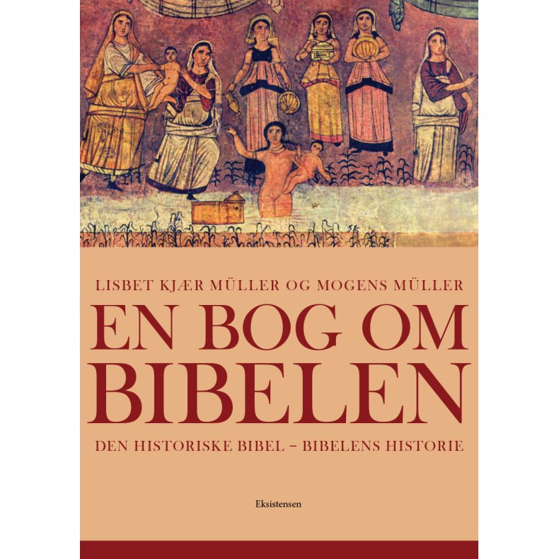 En bog om Bibelen Den historiske bibel - Bibelens historier