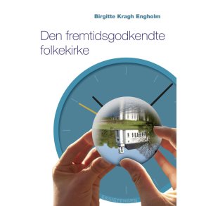 Den fremtidsgodkendte folkekirke 