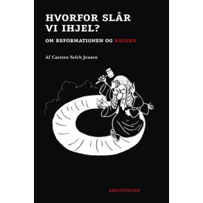 Hvorfor slr vi ihjel Om reformationen og krigen