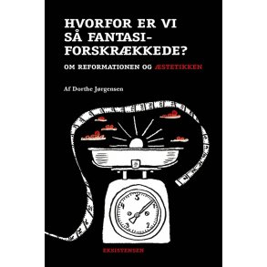 Hvorfor er vi s fantasiforskrkkede? Om reformationen og stetikken