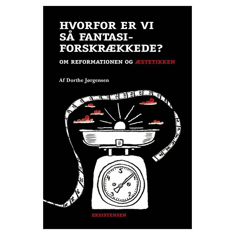 Hvorfor er vi s fantasiforskrkkede? Om reformationen og stetikken