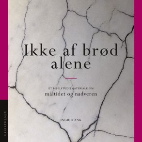 Ikke af brd alene Et studiemateriale om mltidet og nadveren