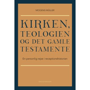 Kirken, teologien og Det Gamle Testamente En personlig rejse i receptionshistorien