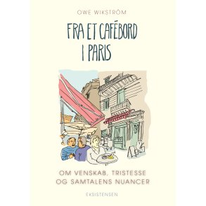 Fra et cafebord i Paris Omvenskab, tristesse og samtalens nuancer