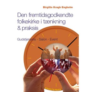 Den fremtidsgodkendte folkekirke i tnkning & praksis Gudstjeneste-salon-event