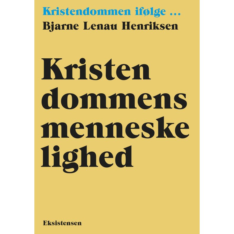 Kristendommens menneskelighed Kristendommen iflge