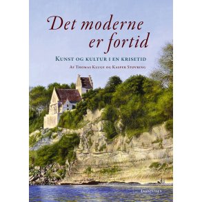 Det moderne er fortid Kunst og kultur i en krisetid