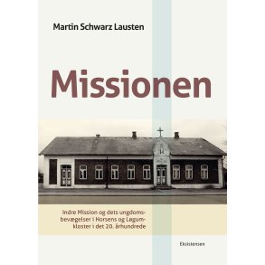 Missionen Indre Mission og dets ungdomsbevgelser i Horsens og Lgumkloster i det 20. rhundrede