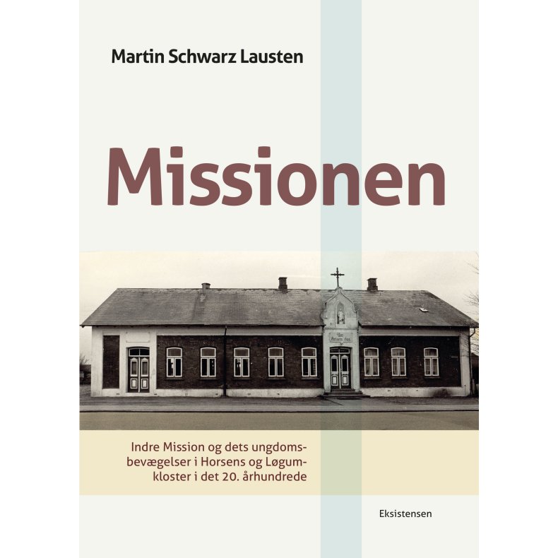 Missionen Indre Mission og dets ungdomsbevgelser i Horsens og Lgumkloster i det 20. rhundrede