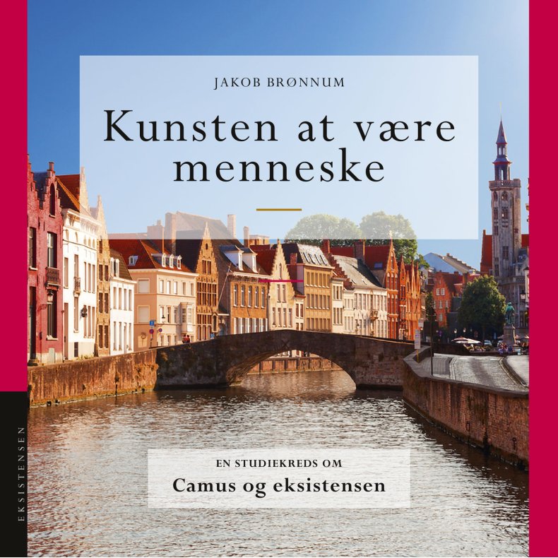 Kunsten at vre menneske En studiekreds om Camus og eksistensen