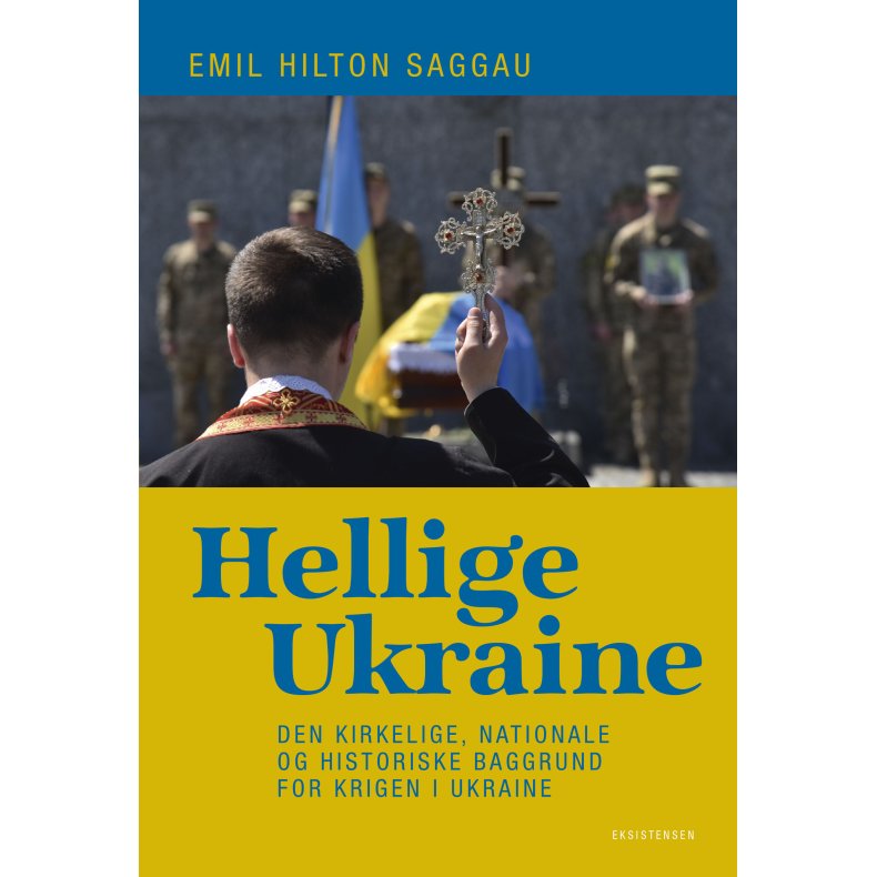 Hellige Ukraine Den kirkelige, nationale og historiske baggrund for krigen i Ukraine