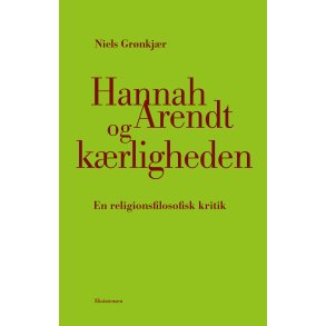 Hannah Arendt og krligheden En religionsfilosofisk kritik