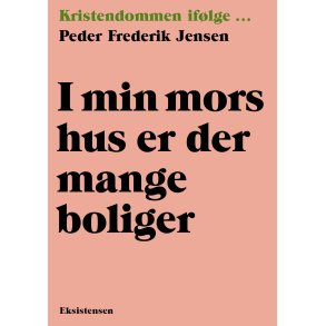 I min mors hus er der mange boliger Kristendommen iflge