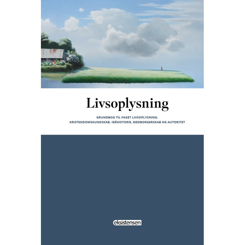 Livsoplysning Grundbog til faget Livsoplysning. Kristendomskundskab, idhistorie, medborgerskab og autoritet