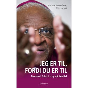 Jeg er til, fordi du er til Desmond Tutus tro og spiritualitet