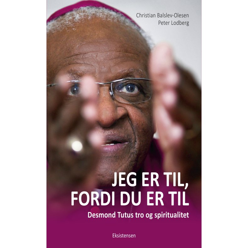 Jeg er til, fordi du er til Desmond Tutus tro og spiritualitet