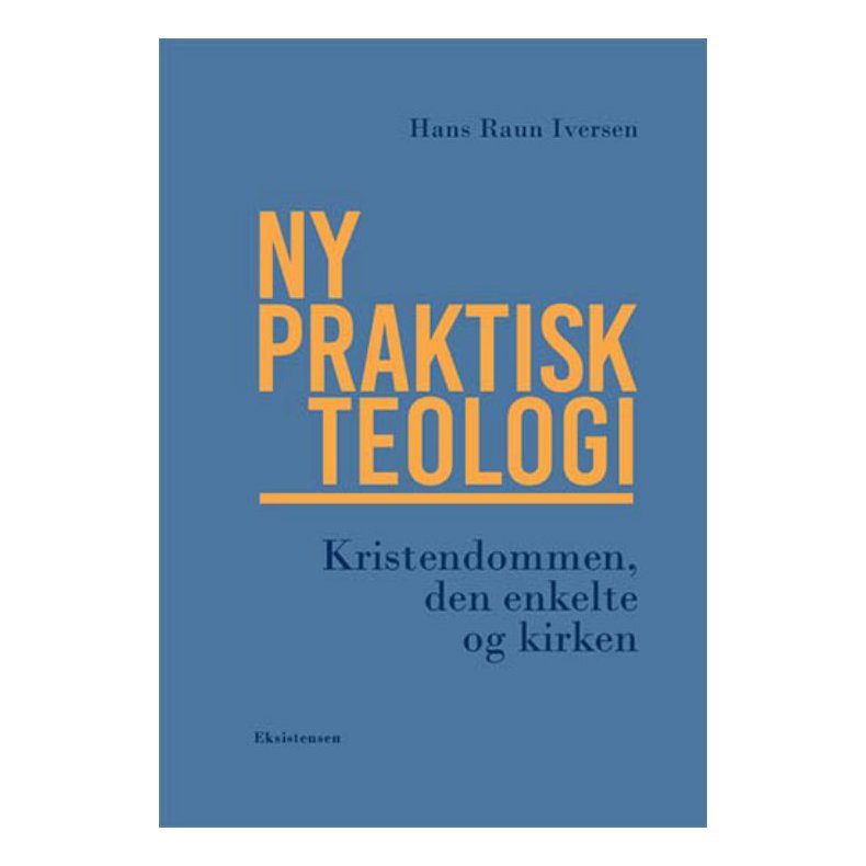 Ny praktisk teologi Kristendommen, den enkelte og kirken