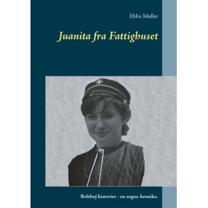 Juanita fra Fattighuset Bolthj historier - en sogne-krnike.