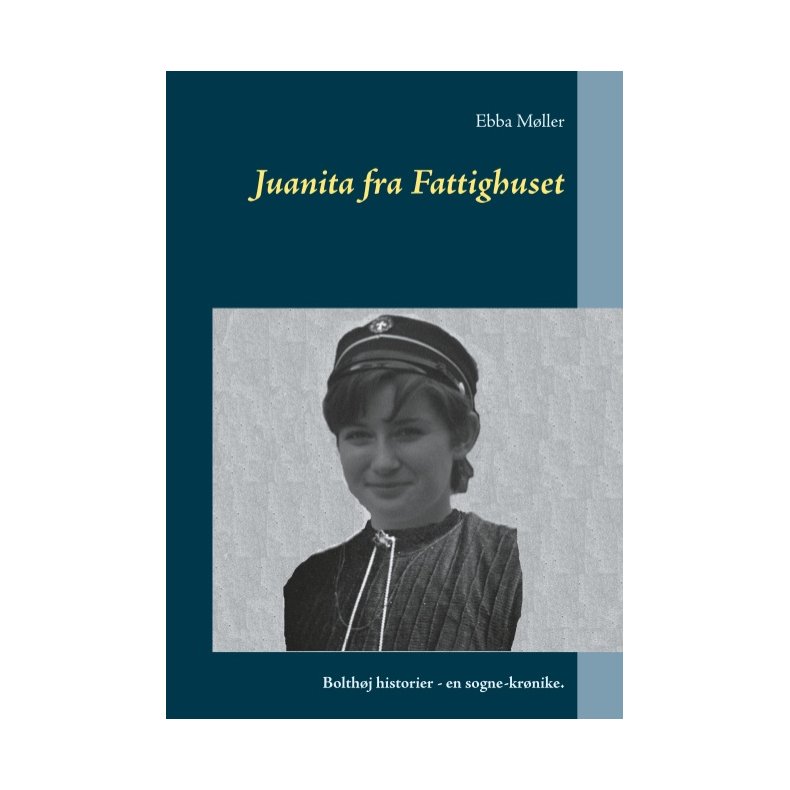 Juanita fra Fattighuset Bolthj historier - en sogne-krnike.
