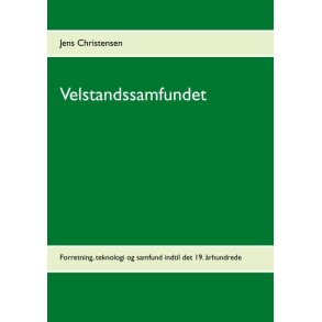 Velstandssamfundet Forretning, teknologi og samfund indtil det 19. rhundrede