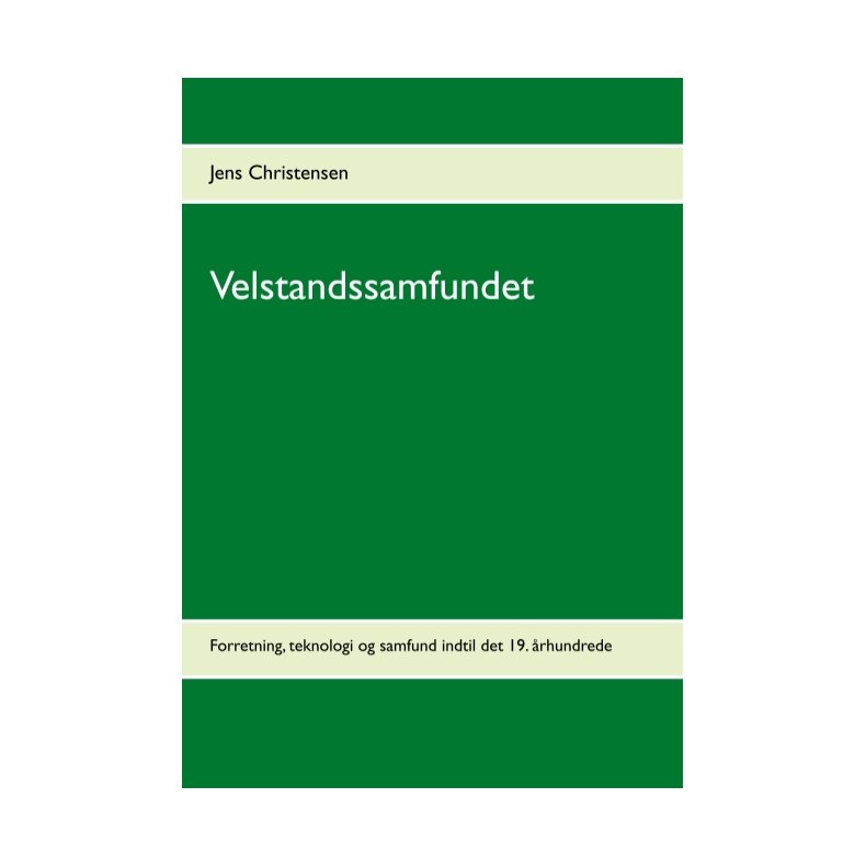 Velstandssamfundet Forretning, teknologi og samfund indtil det 19. rhundrede