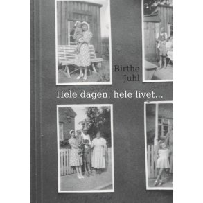 Hele dagen, hele livet... Erindringer med tilbehr