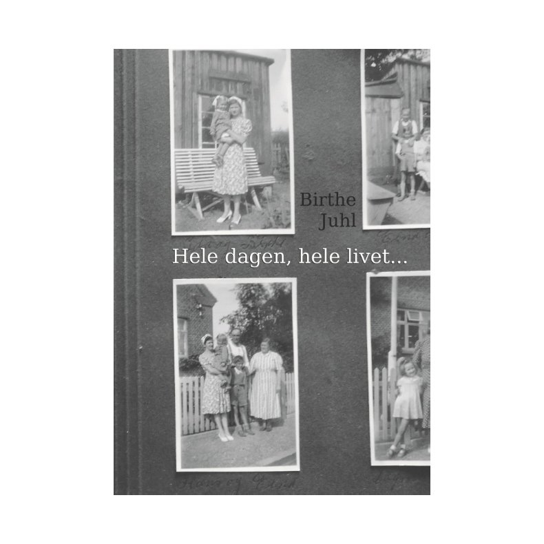 Hele dagen, hele livet... Erindringer med tilbehr