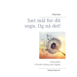 St ml for dit sogn. Og n det! Total guide til bedre dialog med sognet