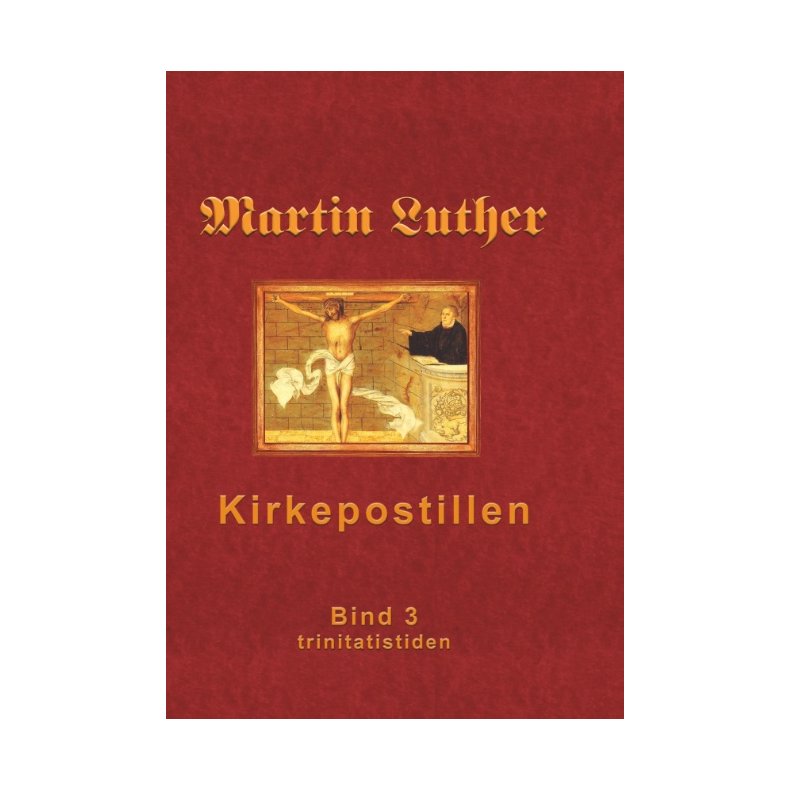Kirkepostillen Martin Luthers Kirkepostil - Bind 3