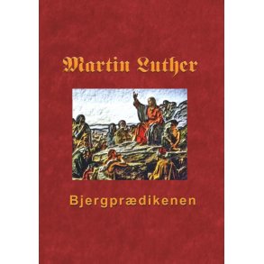Bjergprdikenen Martin Luthers prdikener over Matthus 5-7
