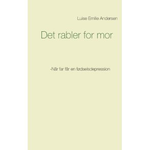 Det rabler for mor -Nr far fr en fdselsdepression