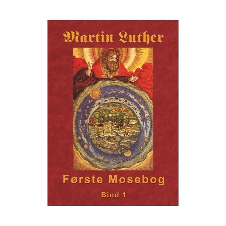 Martin Luther - Frste Mosebog Frste Mosebog 1535-45 Bind 1